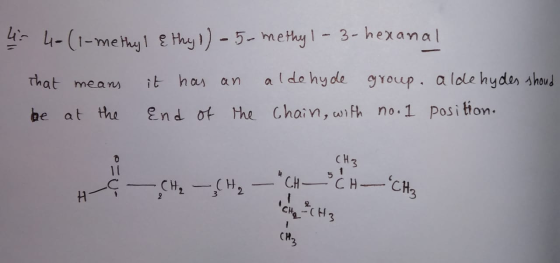 4- 4-(1-methyl ethyl)-5-methyl-3-hexanal That means it has an end of the aldehyde Chain, with group, aldehydes shoud no. 1 po