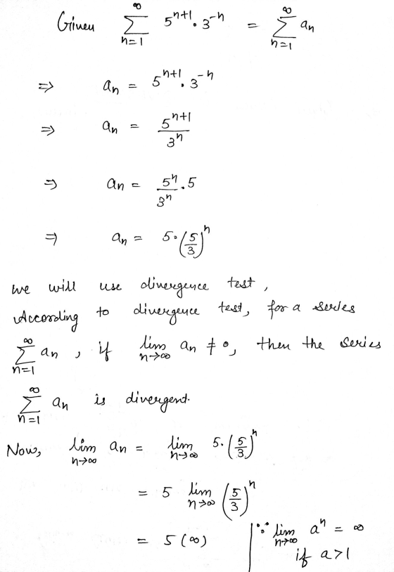 8h Gineu E ghtlogn Me an nal n=1 ntl 5, => an an 55+1 Vi an 51.5 n T an we will use 5.(3 divergence test divergence test for