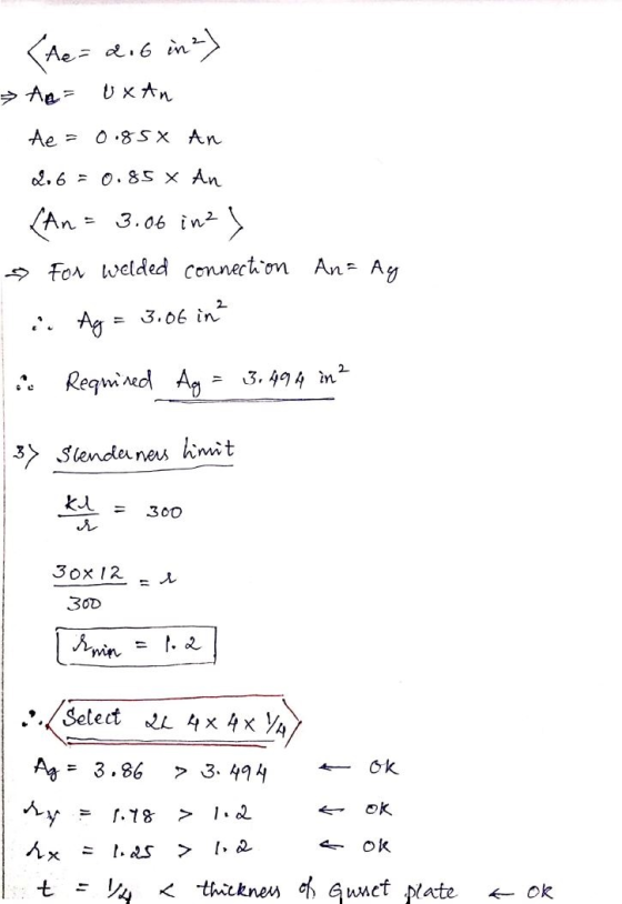 (te= 2.6 in) → AR- Uxan te = 0.85x An 2.6 = 0.85 An (An = 3.06 inz for welded connection Ana Ag 3.06 in ² Required Ag 3.494 i