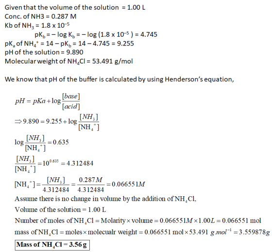 Given that the volume of the solution = 1.00 L Conc. of NH3 = 0.287 M. Kb of NH3 = 1.8 x 10-5 pKb = -log Kb = -log (1.8 x 10-