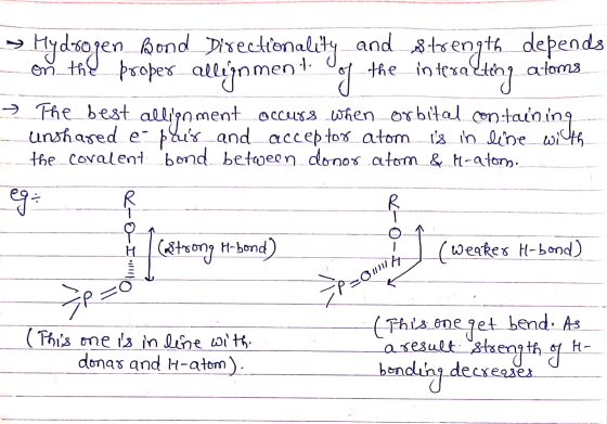 Hydrogen bond Directionality and strength depends ---on the proper alleynment. Pof the interattony atoms → - The best allignm
