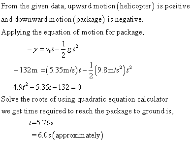 From the given data, upward moti on (helicopter) is positive and downward moti on [package) is negative Applying the equation