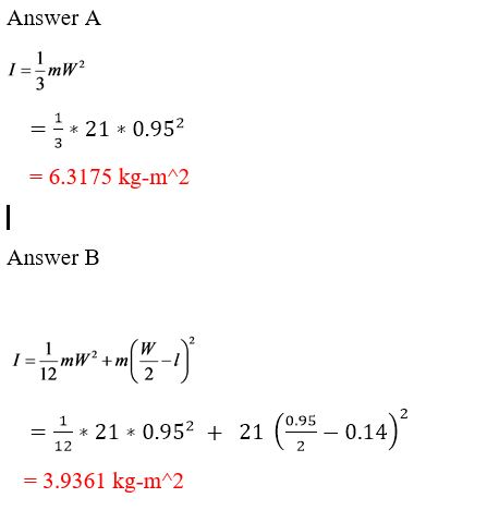 Answer A -* 21 * 0.952 6.3175 kg-mA2 Answer B 2 * 21 * 0.952 + 21 ( 0.95 0.14 - 3.9361 kg-mA2