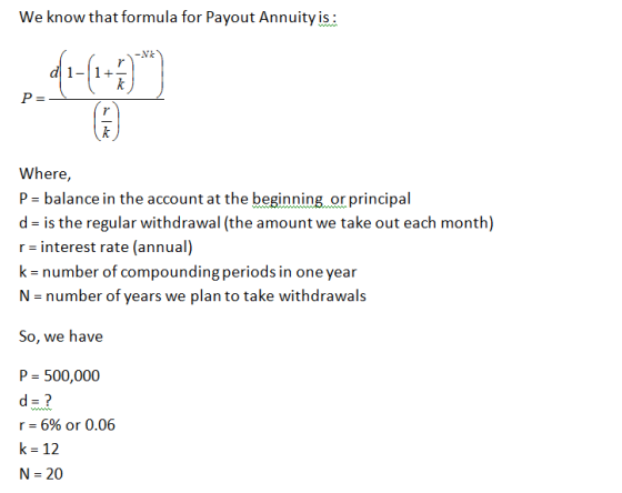 We know that formula for Payout Annuityis: -Vk Where, P balance in the account at the beginning or principal d- is the regula