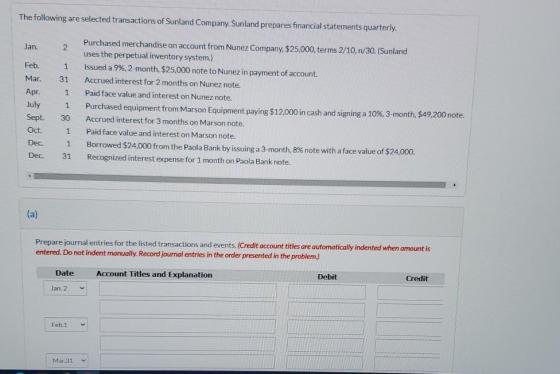 The following are selected transactions of Sunland Company. Sunland prepares financial statements quarterly. Jan. 2 Feb. 1 Ma