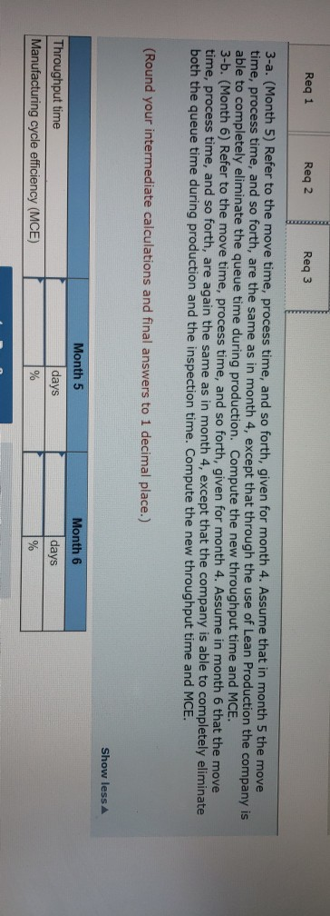 Req 1 Reg 2 Reg 3 3-a. (Month 5) Refer to the move time, process time, and so forth, given for month 4. Assume that in month