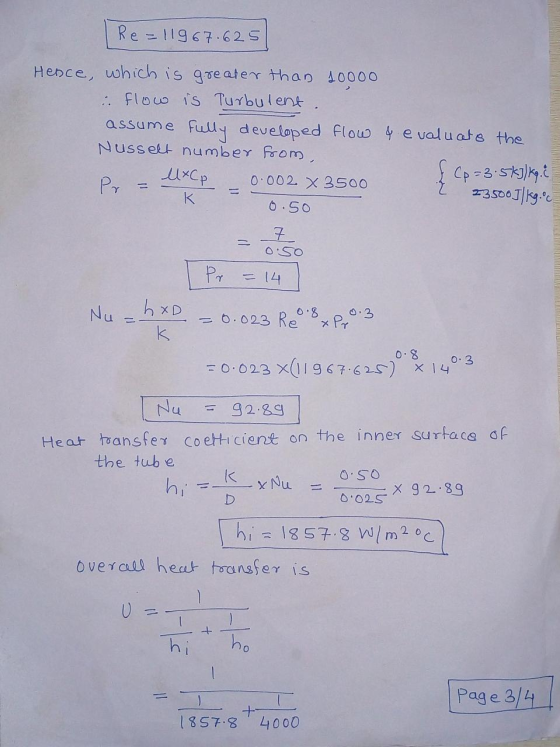 Re=11967.625 Hence, which is greater than 10000 flow is Turbulent. assume fully developed flow Nusselt number from p = UxCp 0