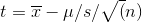 t= \overline{x}-\mu/s/\sqrt(n)