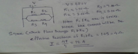 R2 RI V = 48.00 Ri= 1.00 2 R3 = 7.002 www R2 = 3.0022 R4 = 5.002 R3 R4 Here RiSR2 are in sesies. Hence the current will be th
