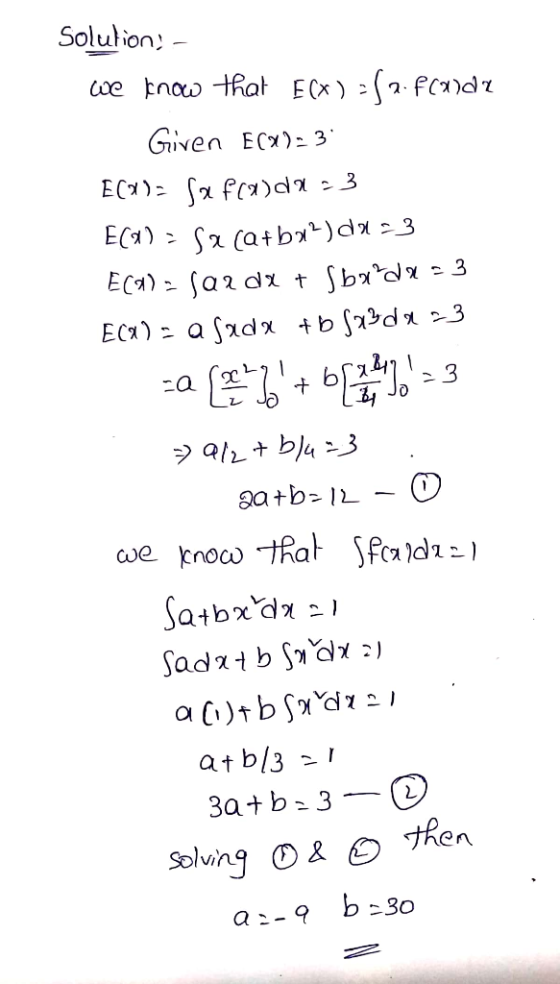 LO Solutions - we know that E(X) =(2.(dr Given E(X)=3 E(0) Safrada3 E(A)= Sa (a+b2?)0223 ECA) sau dx + Sbx?de=3 Ecx) = a sada