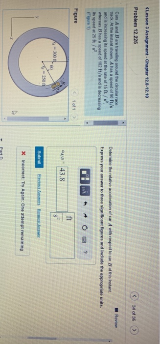 <Lesson 3 Assignment - Chapter 12.8-12.10 Problem 12.225 34 of 36 > Review Cars A and B are traveling around the circular rac
