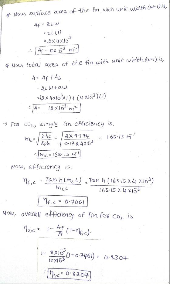 * Now, surface area of the fin with unit width (W=1) is, Af=alw = 2L (1) +2x4x10 Af=8x103 m2 * Now, total area of the fin wit