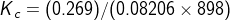 Kc = (0.269)/(0.08206 x 898)