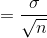=\frac{\sigma}{\sqrt{n}}