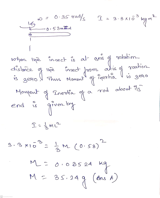 2 0.35 rad/s w I = 3.3X163 kam 0.53 mm لم of when the insect is at axis rotation dislance the imect axis roation foom и 3e90