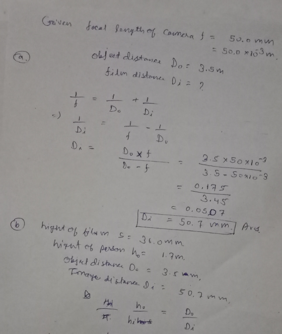 Griven focal length of camera f = 50.0 mm = 500 x 153m. object distance Dos 3.5m film distance Di = ? to ta I = I ti Do Di Di