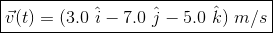 ū(t) = (3.0 i - 7.0 j -5.0 k) m/s
