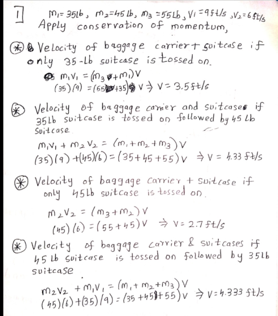M-351b m2-45 lb, m3 55Lb Vi-9F/s V-6t/e Apply conservation of momentum Velocity of baggage c arriert goitcaSe if only 35-Lb s
