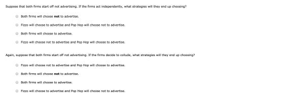 Suppose that both firms start off not advertising. If the firms act independently, what strategies will they end up choosing?