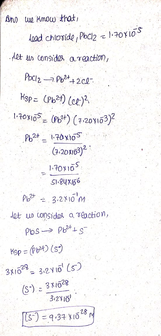 And we know that, lead chloride, PbCl2 = 1.708105 let us consider areaction, PbCl2 Pb²+ + 2 cl Kepa (Pb24) (04.)? 1.70X105 =