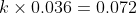 k \times 0.036 = 0.072