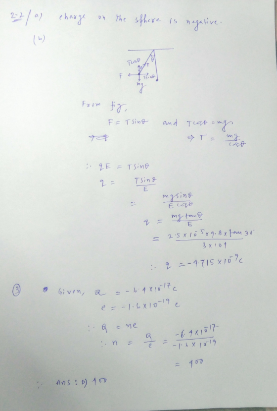 22/as charge on the sphere is negative. Test f ino from fig, and F = Tsino ta Tuso ang 7 T = mg :q E = Tsina q= Tsino mgsing