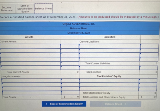 Income Statement Stmt of Stockholders Balance Sheet Equity Prepare a classified balance sheet as of December 31, 2021. (Amoun