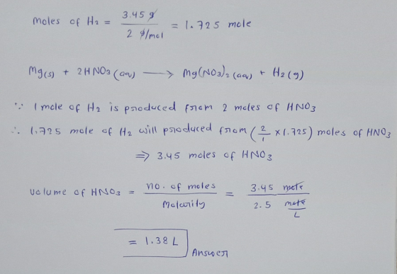 moles of H₂- 3.458 2 Olmol = 1.725 mole Mg(s) + 2HNO3(aq) - Mg(NO3)2 (aq) + H2 (9) i Imole of He is produced from 2 moles of