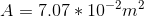 A= 7.07*10^{-2} m^2