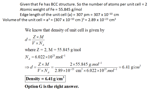 Given that Fe has BCC structure. So the number of atoms per unit cell = 2 Atomic weight of Fe = 55.845 g/mol Edge length of t