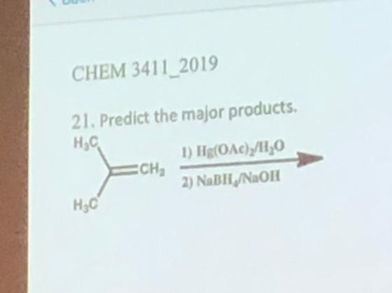 CHEM 3411 2019 21. Predict the major products Н.с ) Hg(OAc)O CH 2) NABH NaOH Нас