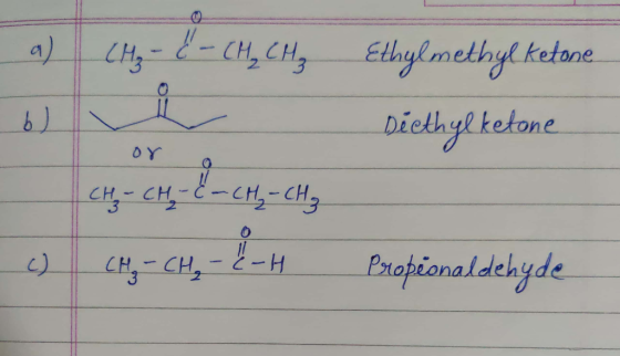 chy - Č-CH, CHE b) L Ethylmethyl ketone Dicthylketone or - CH CH. - P-CH2 - CHE CHA-CHA-Š-H Propionaldehyde