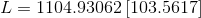 L= 1104.93062 (103.5617