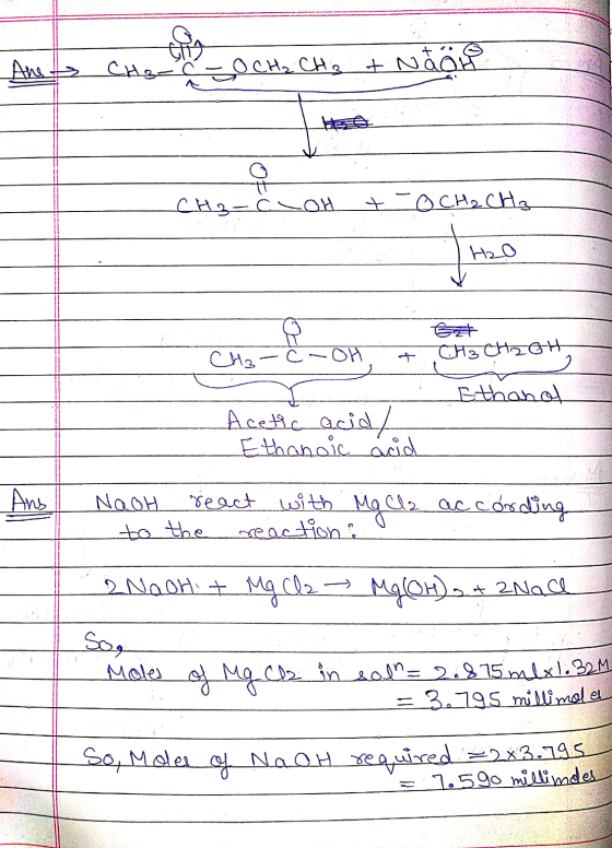 A CH - C OCH₂ CH₂ + Näös CHz-C -OH t-OCH₂CH₂ H2O Chat OH + Ezt CH3 CH2oh ot Ethanol Acetic acid/ Ethanoic acid Ans NaOH react