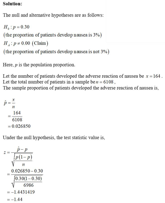 Solution: The null and alternative hypotheses are as follows: H:p=0.30 (the proportion of patients develop nausea is 3%) H :