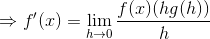 \Rightarrow f'(x)=\lim_{h \to 0}\frac{f(x)(hg(h))}{h}