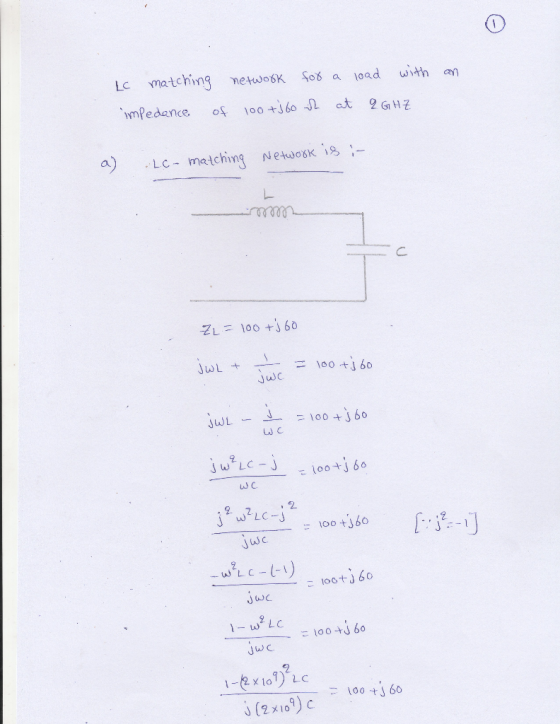network for a load LC matching with an of impedance 100+J6o ich at 2 GHZ a) ...c- matching Network is i- 00000 ZL = 100 tj 60