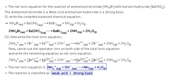 o The net ionic equation for the reaction of ammonium bromide (NH4Br) with barium hydroxide (Ba(OH)2). The ammonium bromide i