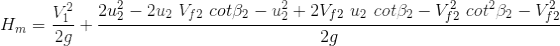 H_m=\frac{V^2_1}{2g}+\frac{2u^2_2-2u_2 \ V_{f2} \ cot \beta_2-u^2_2+2V_{f2} \ u_2 \ cot \beta_2-V^2_{f2} \ cot^2 \beta_2-V^2_{f2}}{2g}