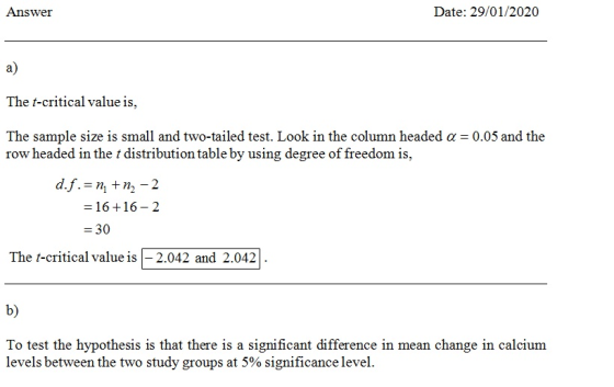 Answer Date: 29/01/2020 a) The t-critical value is, The sample size is small and two-tailed test. Look in the column headed a