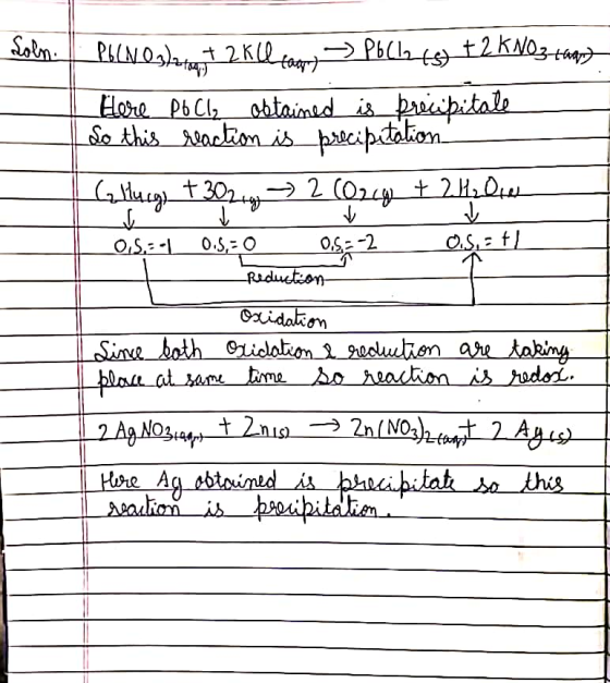 solm Pb(NO3)2tent 2 KCl taps >> PbCl2 ts) +2 KNO3-that Here PbCl₂ obtained is precipitale So this reaction is precipitation.