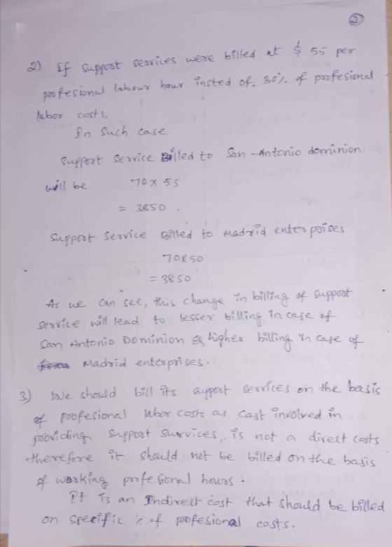 2) If support services were billed at $ 55 per profesional labour hour insted of 30% of profesional tabor costs, In such case