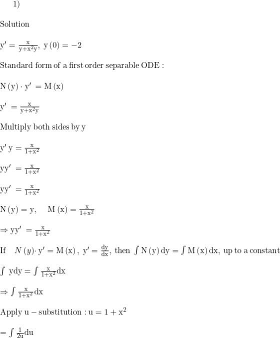 1) Solution y = y+xży; y(0) = -2 Standard form of a first order separable ODE : N(y) y = M(x) х y+x2y Multiply both sides b