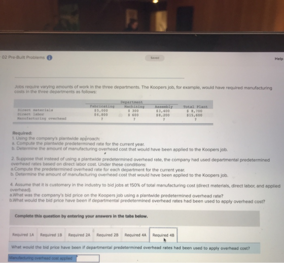O2 Pre-Bullt Problems Saved Help Jobs require varying amounts of work in the three departments. The Koopers job, for example,