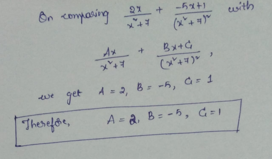 5x+1 + with On comparing en het (x + you Ax + Bxt& (x+7) +7 a= A = 2, B = -5, we get Therefore, A = &, B=-5, C = 1