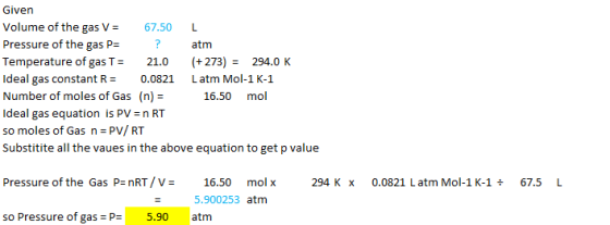 Given Volume of the gas V 67.50 L Pressure of the gas P atm (+273)294.0 K Temperature of gas T Ideal gas constant R = Number