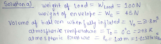 3. Solution a) weight of load = W Load = 100 N weight of envelope - We = 45 N volume of balloon when fully inglated = Vo = 31