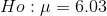 Ho :\mu = 6.03