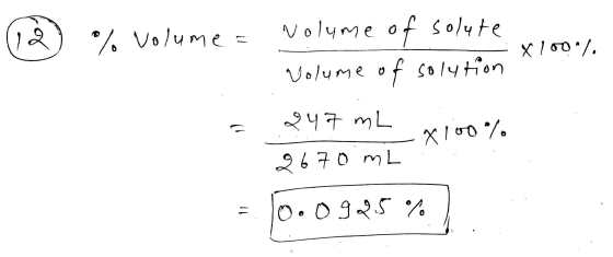 (12) % volume = volume of solute - X 100l. Volume of solution 247 mL 2670 mL - X 100% 10.0925 %)