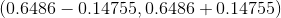 (0.6486- 0.14755,0.6486+0.14755)